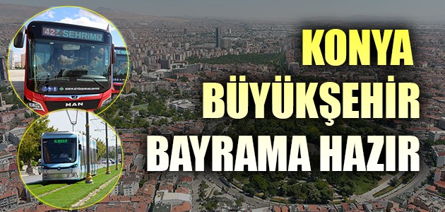  KONYA BÜYÜKŞEHİR BAYRAMA HAZIR
