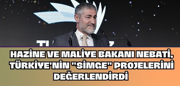 HAZİNE VE MALİYE BAKANI NEBATİ, TÜRKİYE'NİN 