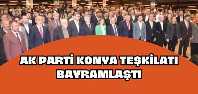 AK PARTİ KONYA TEŞKİLATI BAYRAMLAŞTI