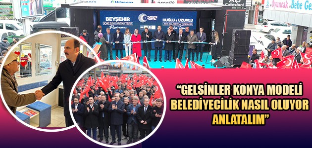 “GELSİNLER KONYA MODELİ BELEDİYECİLİK NASIL OLUYOR ANLATALIM”
