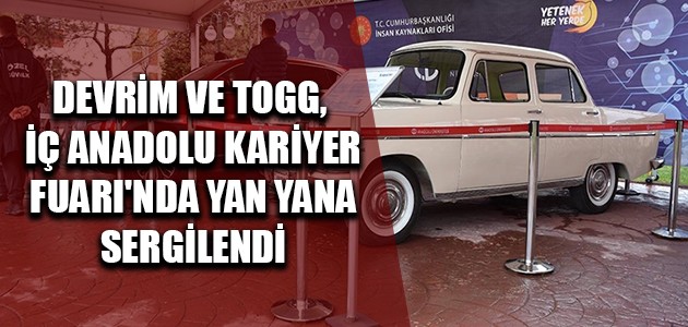 DEVRİM VE TOGG, İÇ ANADOLU KARİYER FUARI'NDA YAN YANA SERGİLENDİ