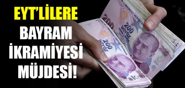 EYT’LİLERE BAYRAM İKRAMİYESİ MÜJDESİ!