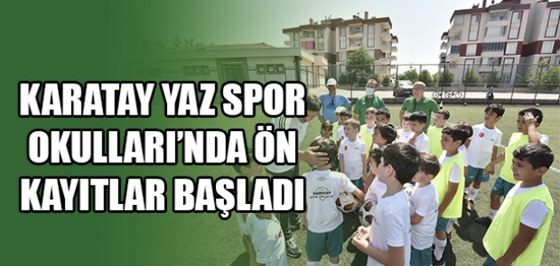 KARATAY YAZ SPOR OKULLARI’NDA ÖN KAYITLAR BAŞLADI