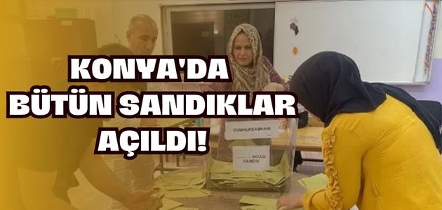 KONYA'DA BÜTÜN SANDIKLAR AÇILDI! 