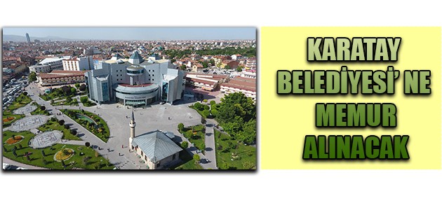   KARATAY BELEDİYESİ'NE MEMUR ALINACAK      