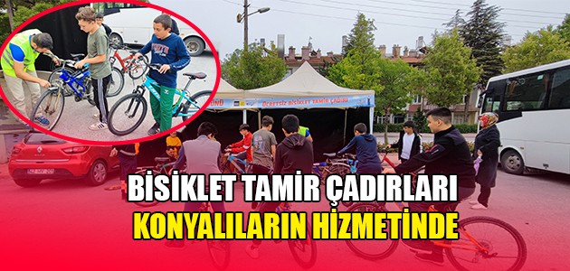 BİSİKLET TAMİR ÇADIRLARI KONYALILARIN HİZMETİNDE