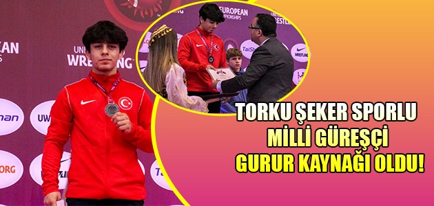 TORKU ŞEKER SPORLU MİLLİ GÜREŞÇİ GURUR KAYNAĞI OLDU!
