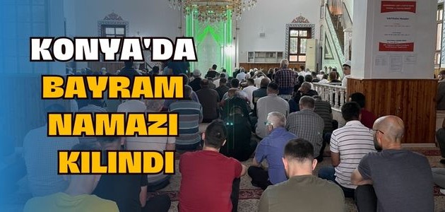 KONYA'DA BAYRAM NAMAZI KILINDI