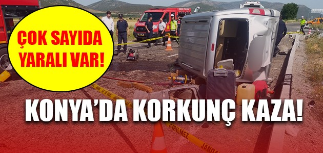  KONYA’DA KORKUNÇ KAZA!