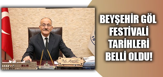  BEYŞEHİR GÖL FESTİVALİ TARİHLERİ BELLİ OLDU!