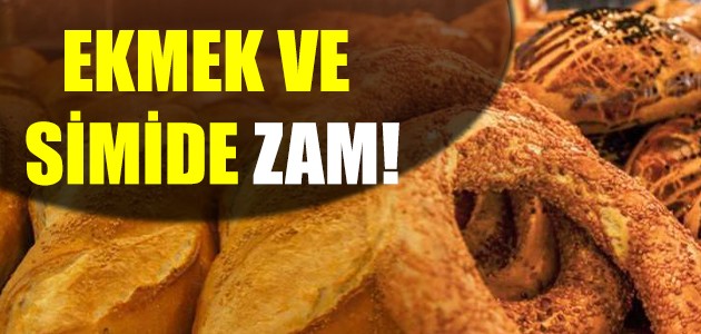  EKMEK VE SİMİDE ZAM!