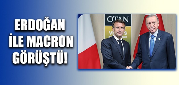  ERDOĞAN İLE MACRON GÖRÜŞTÜ!