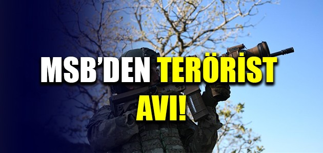 MSB'DEN TERÖRİST AVI!