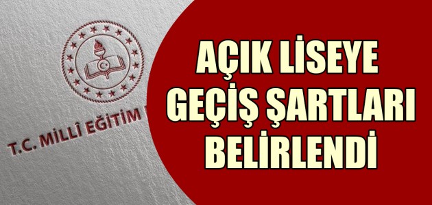 AÇIK LİSEYE GEÇİŞ ŞARTLARI BELİRLENDİ