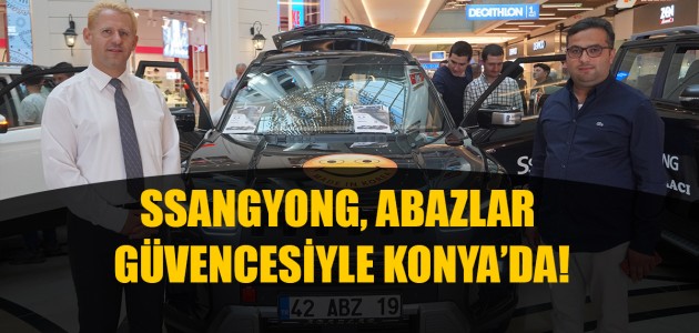  SSANGYONG, ABAZLAR GÜVENCESİYLE KONYA’DA!