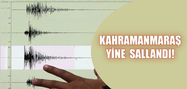  KAHRAMANMARAŞ YİNE SALLANDI!