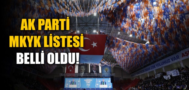 AK PARTİ MKYK LİSTESİ BELLİ OLDU!