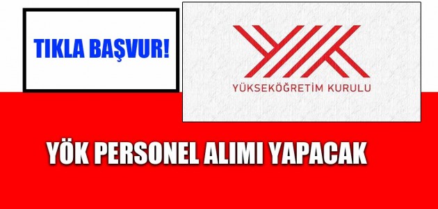 YÖK PERSONEL ALIMI YAPACAK