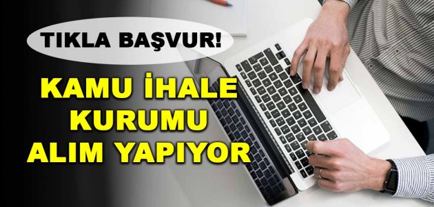 TIKLA BAŞVUR Kamu İhale Kurumu Alım Yapıyor