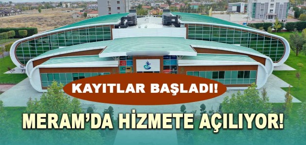 Kayıtlar Başladı Meram'da hizmete açılıyor