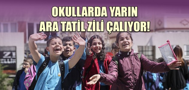 OKULLARDA YARIN ARA TATİL ZİLİ ÇALIYOR! 