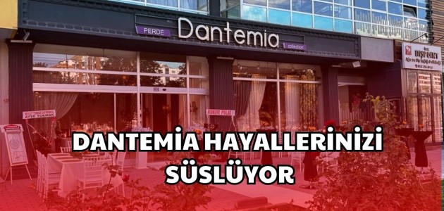  DANTEMİA HAYALLERİNİZİ SÜSLÜYOR