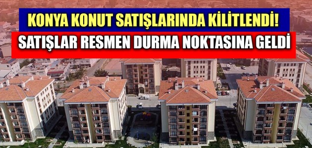  Konya konut satışlarında kilitlendi! Satışlar resmen durma noktasına geldi