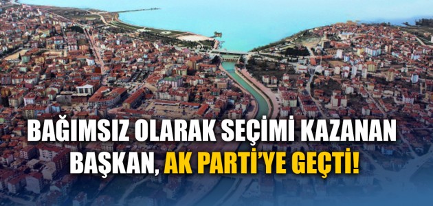 BAĞIMSIZ OLARAK SEÇİMİ KAZANAN BAŞKAN,  AK PARTİ’YE GEÇTİ!