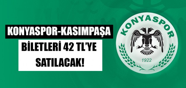 KONYASPOR-KASIMPAŞA BİLETLERİ 42 TL’YE SATILACAK!