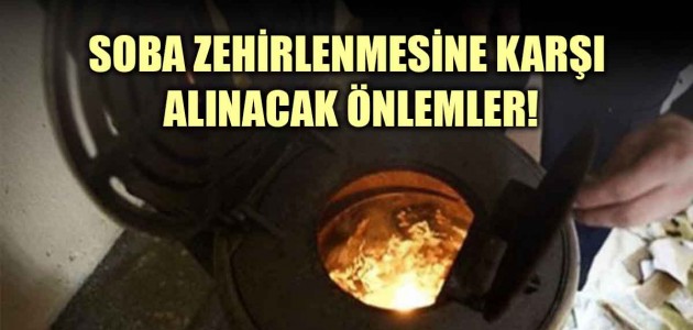 SOBA ZEHİRLENMESİNE KARŞI ALINACAK ÖNLEMLER!