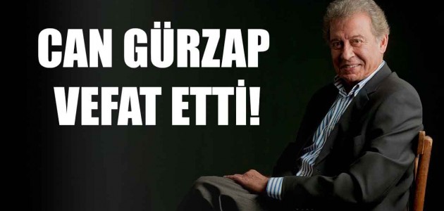  CAN GÜRZAP VEFAT ETTİ!